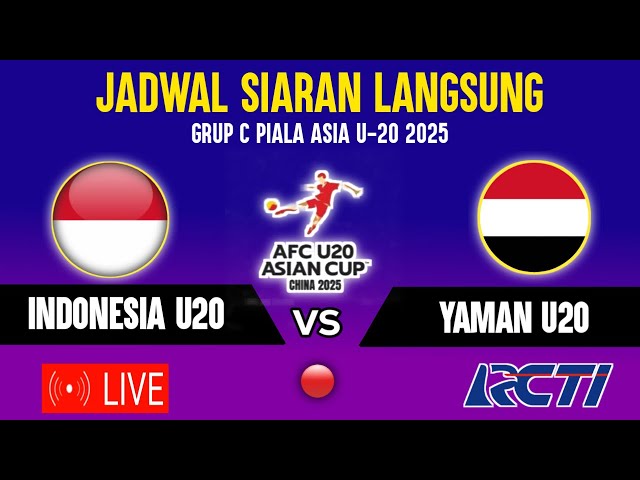 🔴TIMNAS INDONESIA U20 VS YAMAN U20 - PIALA ASIA U20 2025 GRUP C TAYANG MALAM HARI INI JADWALNYA