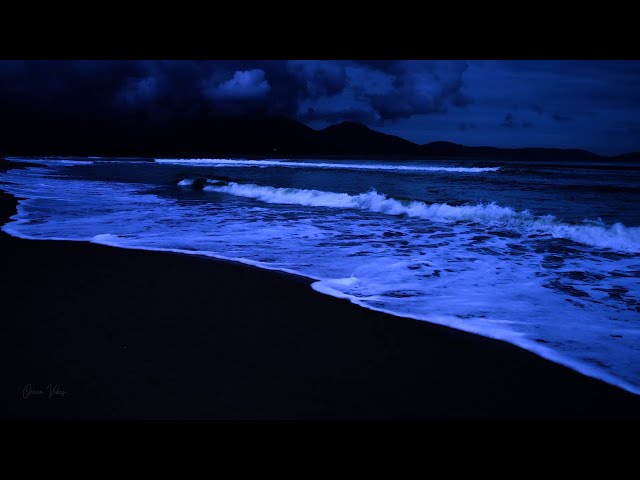 Ocean Sounds to Soothe Your Mind and Empty Your Thoughts with Beautiful Ocean Waves at Night