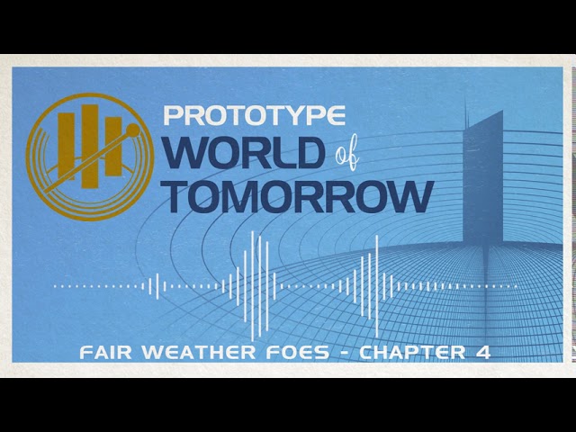 Prototype World of Tomorrow #9 - Fair Weather Foes - Chapter 4