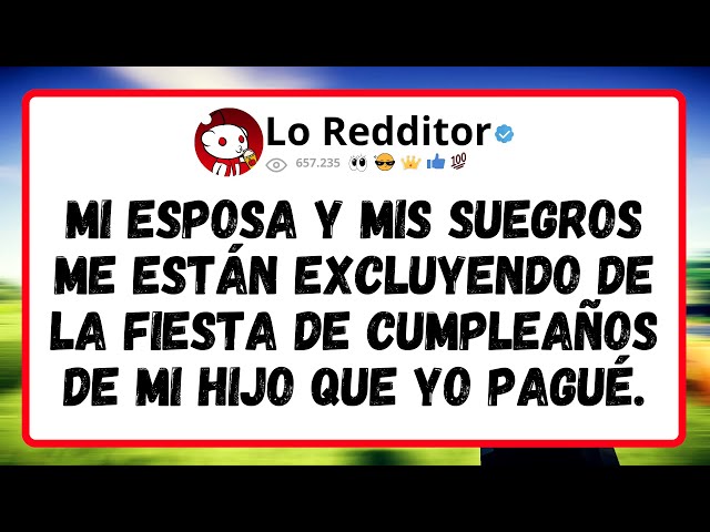 Mi ESPOSA y mis suegros me están excluyendo de la fiesta de cumpleaños de mi hijo que yo pagué