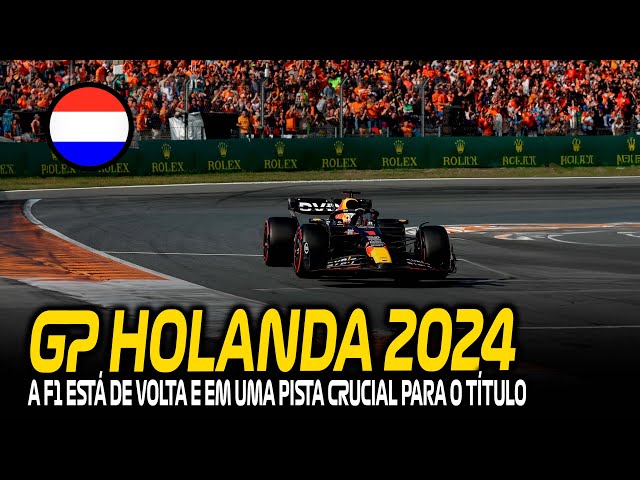 F1 VOLTOU! GP HOLANDA 2024: HORÁRIOS, PNEUS, PREVISÃO DO TEMPO, DADOS, EXPECTATIVAS