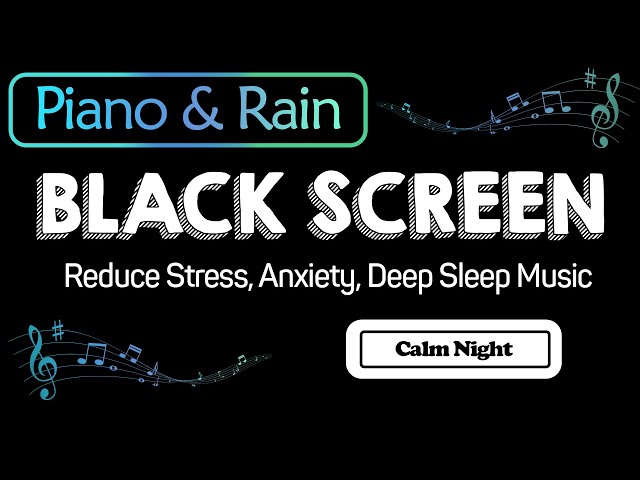 Piano Music & Rain Sounds BLACK SCREEN for Sleep | Reduce Stress, Anxiety, Deep Sleep Music