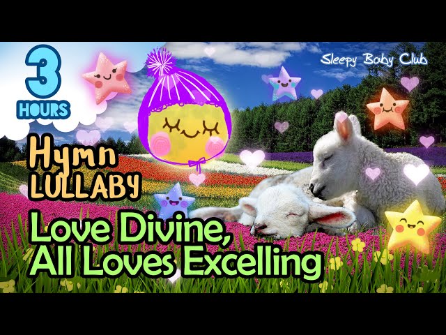 🟢 Love Divine, All Loves Excelling ♫ Hymn Lullaby ★ Relaxing Music for Babies to Sleep