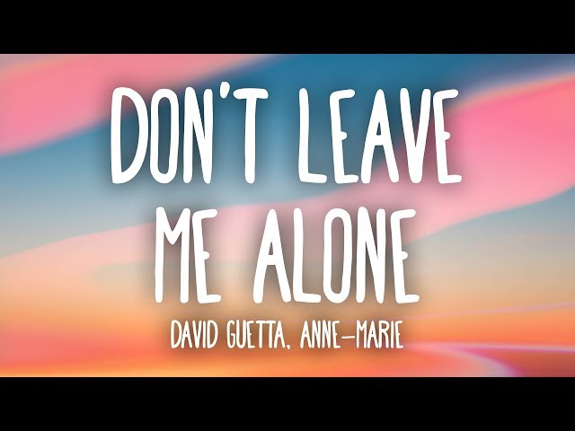 David Guetta, Anne-Marie - Don't Leave Me Alone (Lyrics)