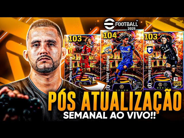 🚨🔥 PÓS ATUALIZAÇÃO SEMANAL AO VIVO | INICIO DE MAIS UMA FASE NO EFOOTBALL | EFOOTBALL 2025