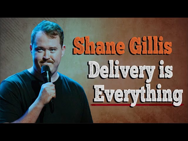 Shane Gillis - Delivery is Everything