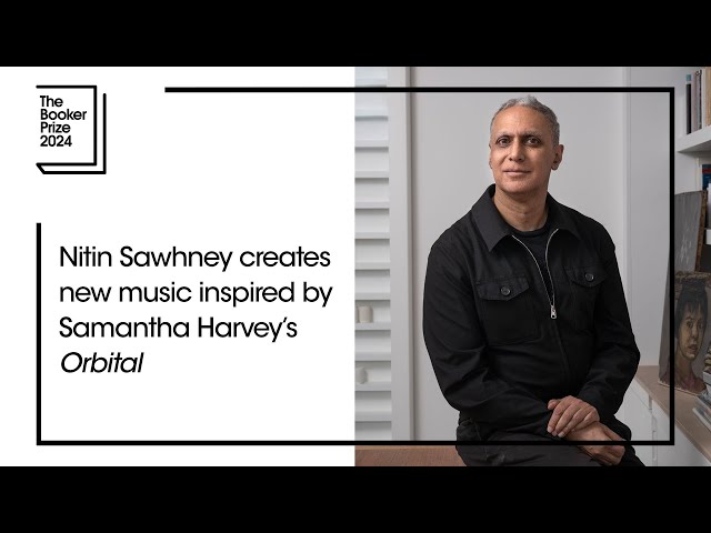 Nitin Sawhney creates new music inspired by Samantha Harvey's Orbital | The Booker Prize