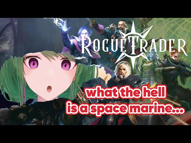 【Rogue Trader】what the heck is a super marine huhhh???【#terumiONAIR】