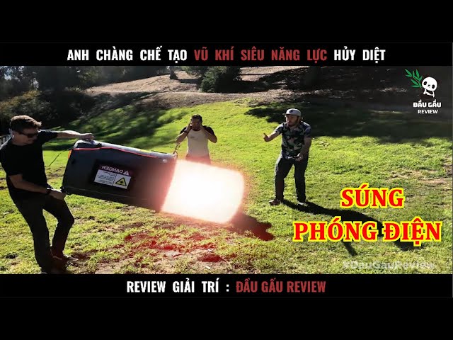 Chàng trai chế tạo ra VŨ KHÍ SIÊU NĂNG LỰC hủy diệt || Đầu Gấu Review