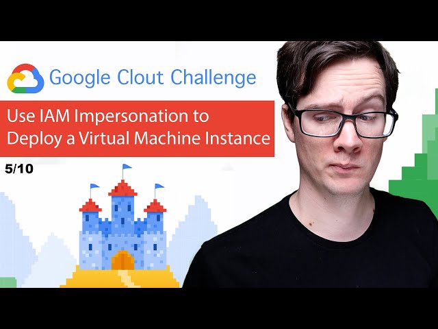 Use IAM Impersonation to Deploy a Virtual Machine Instance #GoogleClout Challenge 5/10