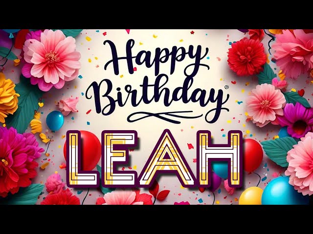 Leah - Happy Birthday to you - Leah's Birthday Song