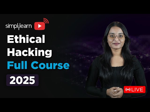 Ethical Hacking Full Course 2025 | Ethical Hacking Course for Beginners | Simplilearn