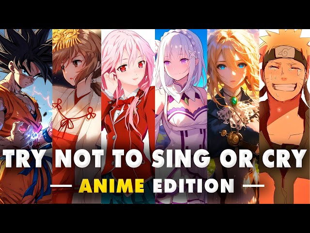 TRY NOT TO SING, DANCE OR CRY (ANIME EDITION) +100 OPENINGS & ENDINGS