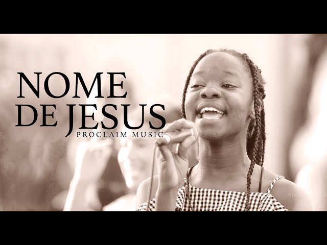 Proclaim Music - Nome De Jesus (Jesus' Name)