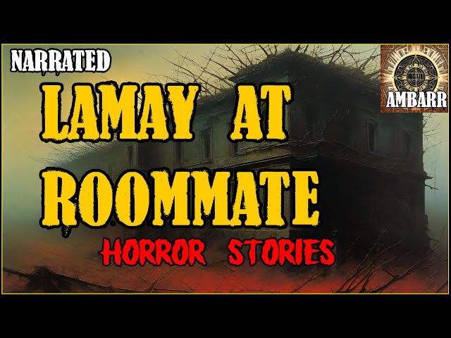 Lamay At Roommate Horror Stories | True Horror Stories