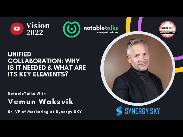 Unified Collaboration: Need and Key Element - Vemun Waksvik | Sr. VP of Marketing at Synergy Sky