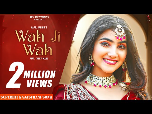 WAH JI WAH - Wedding Song By Kapil Jangir Ft. Yashvi Maru | Rajasthani Song | KS records