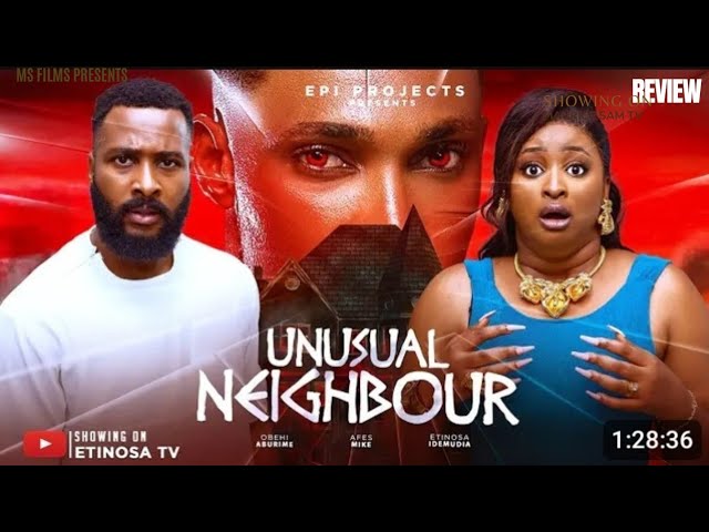 UNUSUAL NEIGHBOUR REVIEW (LATEST NOLLYWOOD MOVIE REVIEW STARRING ETINOSA IDEMUDIA, OBEHI ABURIME)