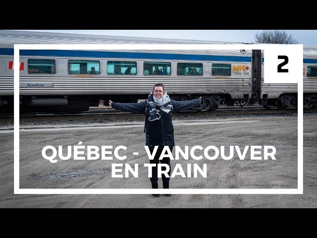 QUÉBEC-VANCOUVER EN TRAIN. Le voyage - Partie 2