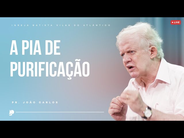 Culto IBVA | A pia de purificação | Pr. João Carlos - 16/02/25