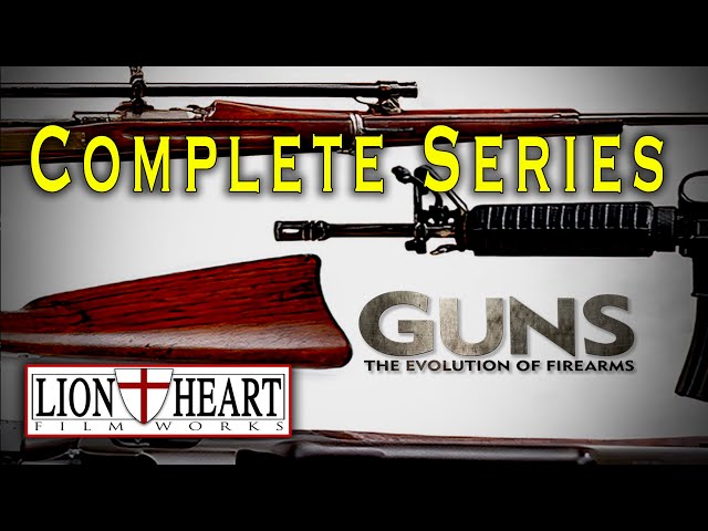 "Guns: The Evolution of Firearms" - Complete LionHeart FilmWorks Original Series