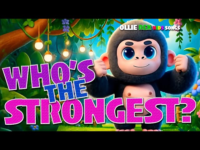 Who’s the Strongest Animal?  Super Strong Animals Song for Kids! | Ollie Rex Kids Songs