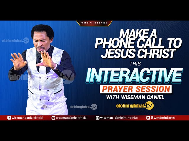 MAKE A PHONE CALL TO JESUS CHRIST THIS INTERACTIVE PRAYER SESSION WITH WISEMAN DANIEL