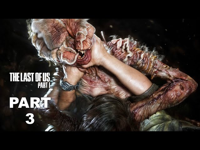 CLICKERS- The Last of Us Part 1 Gameplay Walkthrough Story Campaign Mission Part 3 FULL GAME 4K60FPS