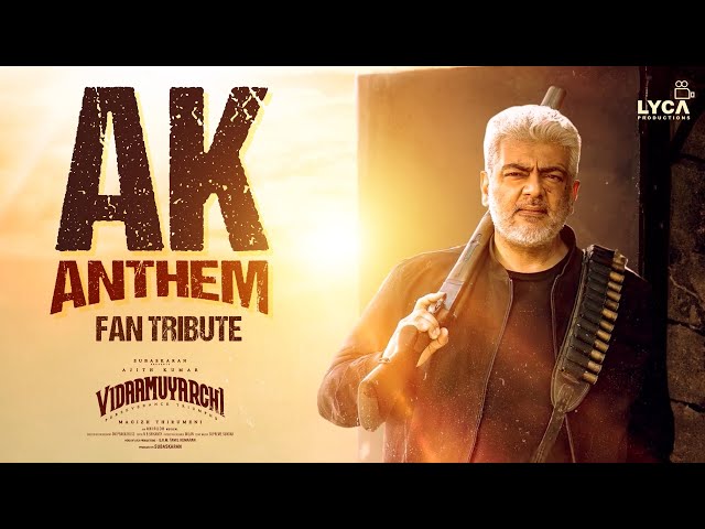 Vidaamuyarchi - AK Anthem Fan Tribute | Ajith Kumar | Trisha | Arjun | Magizh Thirumeni | Lyca