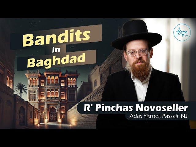 Bandits in Baghdad | Rabbi Pinchas Novoseller