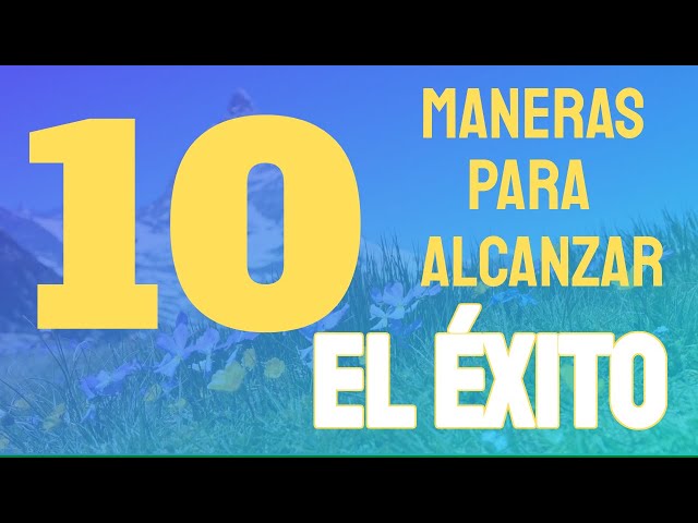 10 Claves para alcanzar el éxito | Motivación Personal | Como lograr el éxito