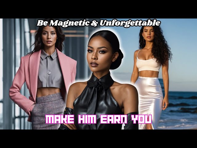 How To Be Magnetic: Make Him EARN You... Every Precious Part Of You | Feminine Energy Dating Advice