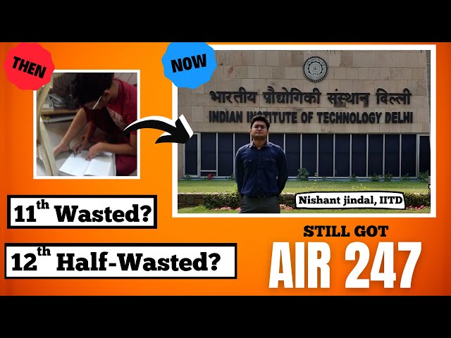 11th Wasted, 12th Half-Wasted, Still Got IIT Delhi [AIR 247] | IIT JEE 2023 & 2024 Motivation