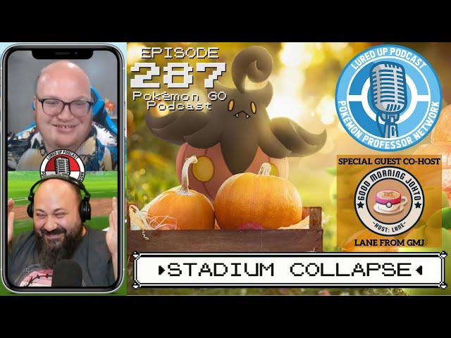 LURED UP 287 - Stadium Collapse - POKÉMON GO PODCAST