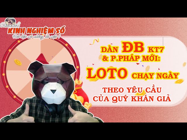 Dàn ĐB KT7 và pp LOTO chạy ngày mới nhất #KNS176