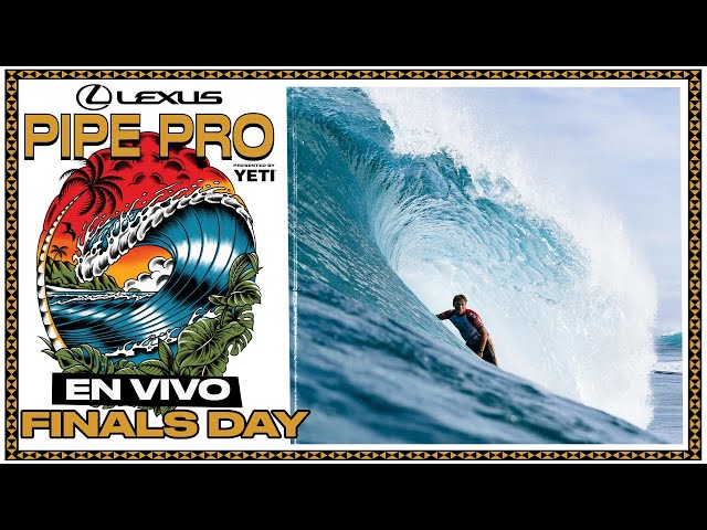 🔴 EN VIVO - Lexus Pipe Pro presented by YETI 2025 - Finals Day