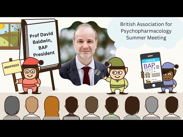 David Baldwin: Previewing #BAP2023 - the British Association for Psychopharmacology Summer Meeting