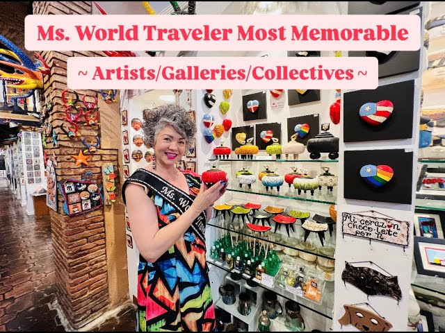 Ms. World Traveler's Most Memorable - Artists, Galleries, & Collectives