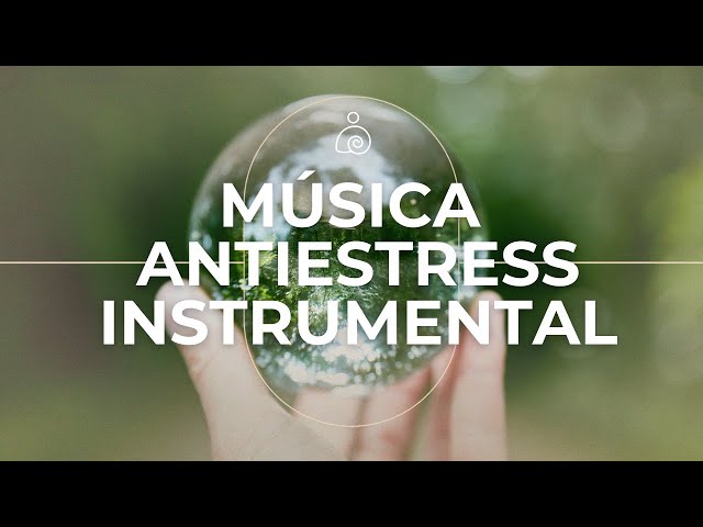 Música Relajante Antistress🌿La música suave calma el sistema nervioso🌿