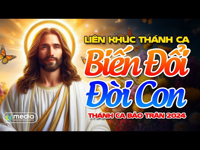 Biến Đổi Đời Con, Phó Thác | Album Liên Khúc Thánh Ca | Những Bài Thánh Ca Cầu Nguyện Hay Nhất