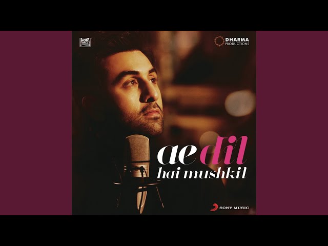 Ae Dil Hai Mushkil Title Track (From "Ae Dil Hai Mushkil")