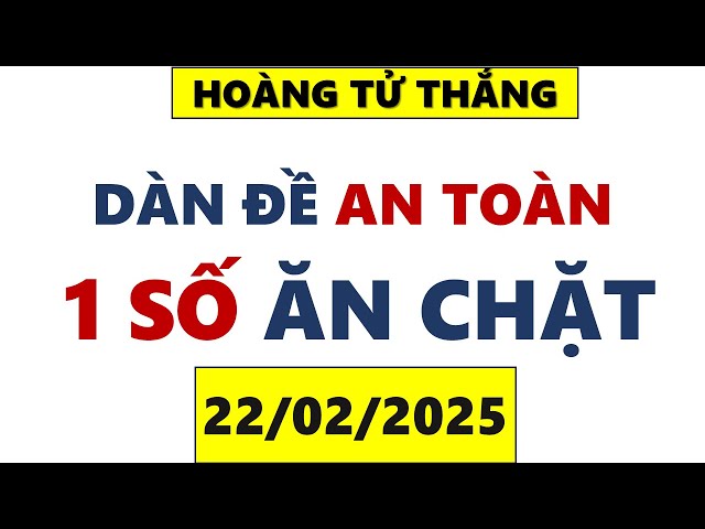 CHỐT SONG THỦ ĐỀ XSMB 22/02, SOI CẦU XSMB, SOI CẦU MIỀN BẮC , XỔ SỐ MIỀN BẮC HÔM NAY, HOÀNG TỬ THẮNG