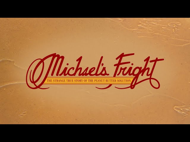 Michael's Fright: The Strange True Story of The Peanut Butter Solution (Documentary)