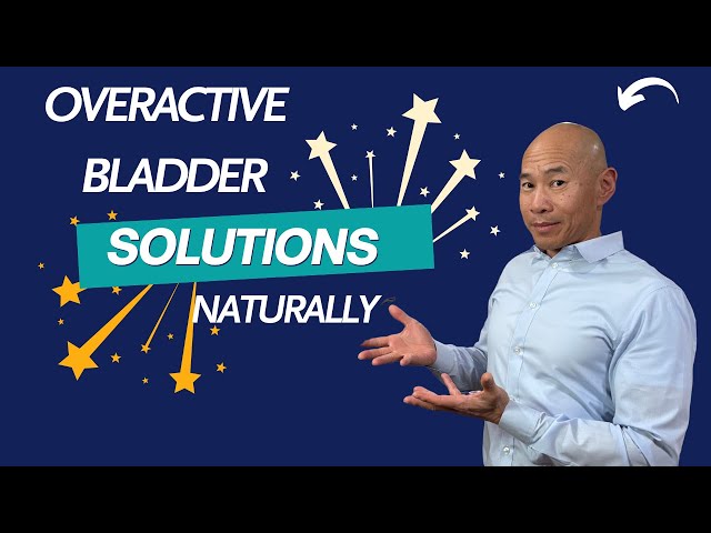 Overactive bladder natural solutions - Dr. Peter Kan