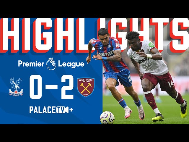 Two-minute Premier League highlights: Crystal Palace 0-2 West Ham United