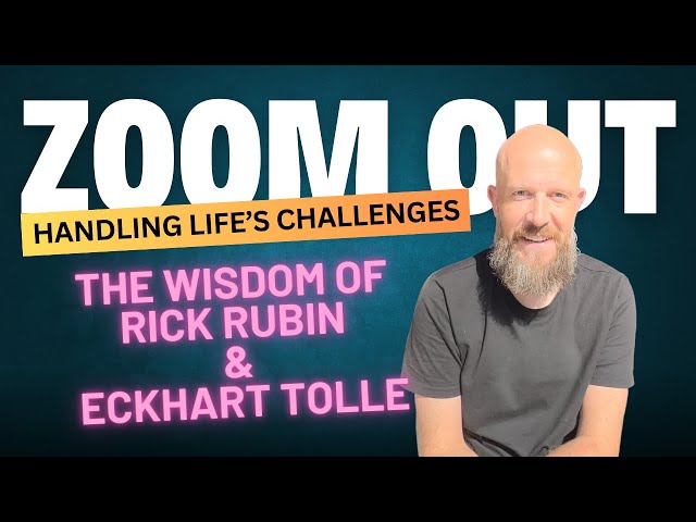 Handling life’s challenges:wisdom according to Rick Rubin & Eckhart Tolle