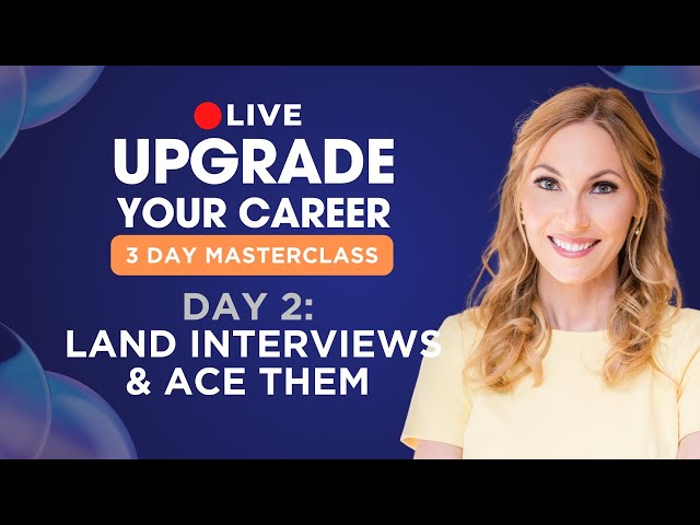 DAY 2 - Land Interviews & Ace Them [Upgrade Your Career Masterclass]