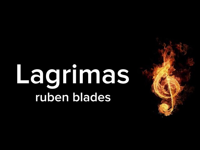 lagrimas ruben blades letra