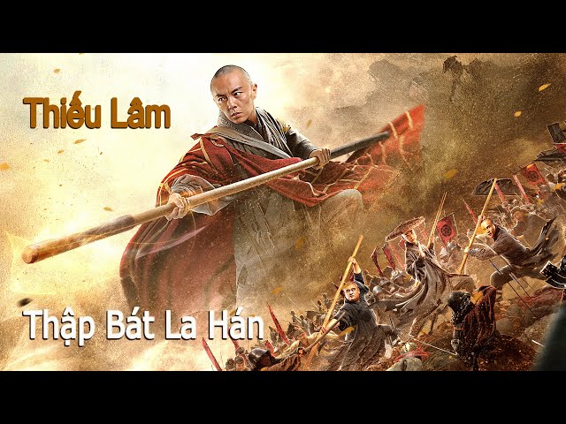 Phim Lẻ Hay: Thiếu Lâm Tự, Thập Bát La Hán | Phim Hành Động Võ Thuật Trung Quốc HD【Lồng Tiếng】