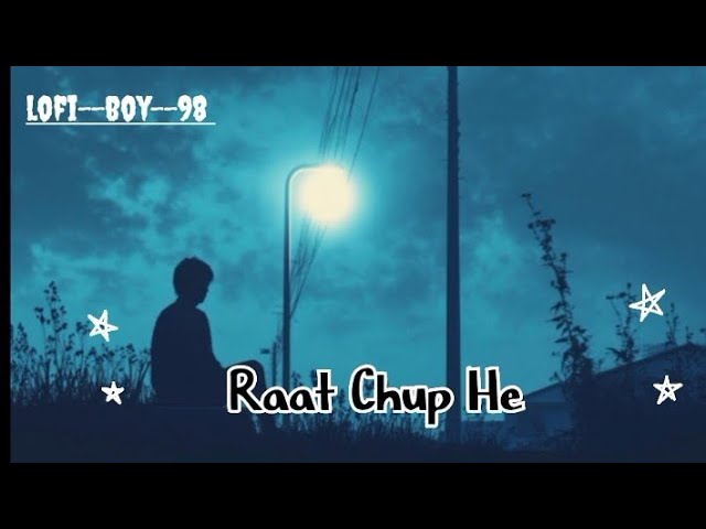 Raat Chup He||रात चुप है||lofi song|| by lofi--boy--98